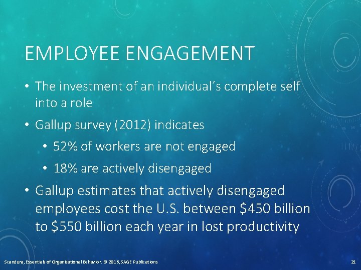 EMPLOYEE ENGAGEMENT • The investment of an individual’s complete self into a role •