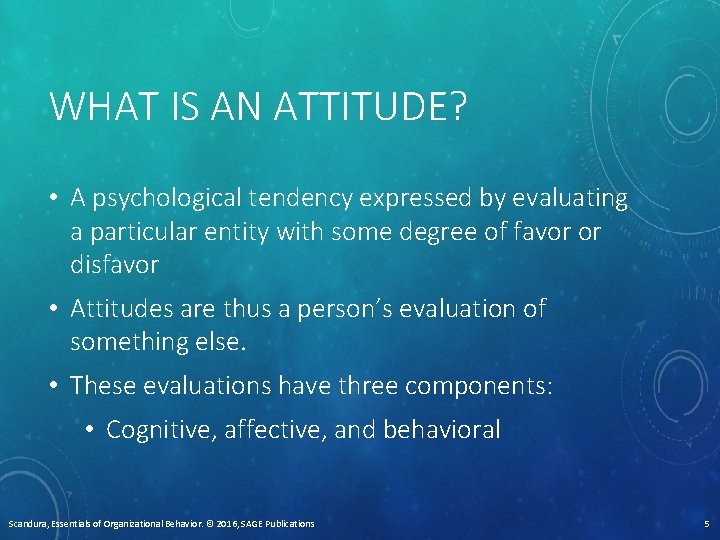 WHAT IS AN ATTITUDE? • A psychological tendency expressed by evaluating a particular entity