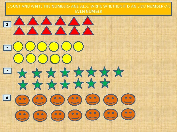 COUNT AND WRITE THE NUMBERS AND ALSO WRITE WHETHER IT IS AN ODD NUMBER