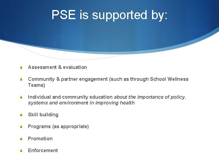 PSE is supported by: S Assessment & evaluation S Community & partner engagement (such