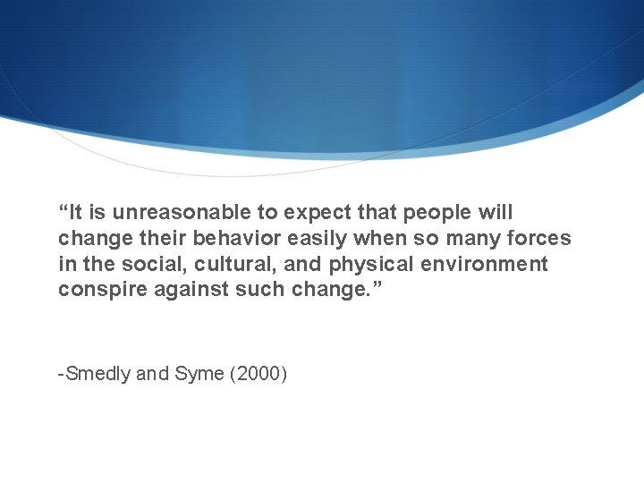 “It is unreasonable to expect that people will change their behavior easily when so