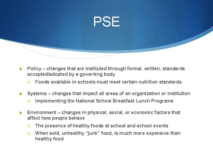 PSE S Policy – changes that are instituted through formal, written, standards accepted/adopted by