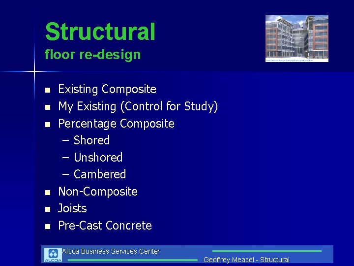 Structural floor re-design n n n Existing Composite My Existing (Control for Study) Percentage