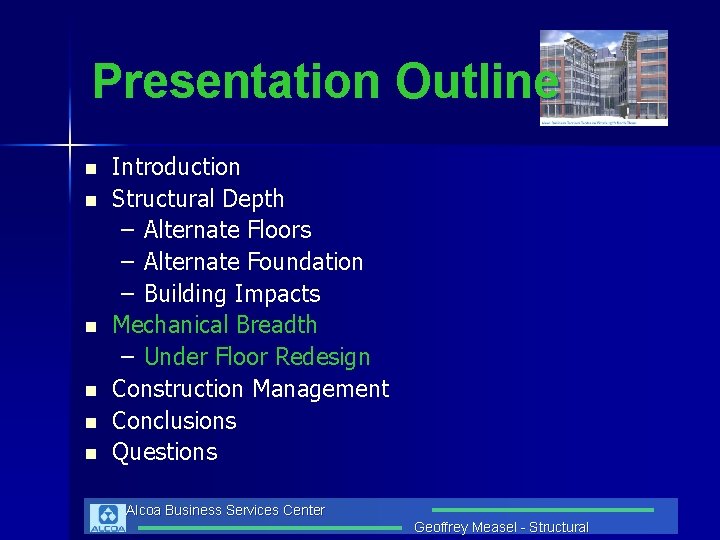 Presentation Outline n n n Introduction Structural Depth – Alternate Floors – Alternate Foundation