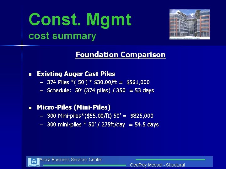 Const. Mgmt cost summary Foundation Comparison n Existing Auger Cast Piles – 374 Piles