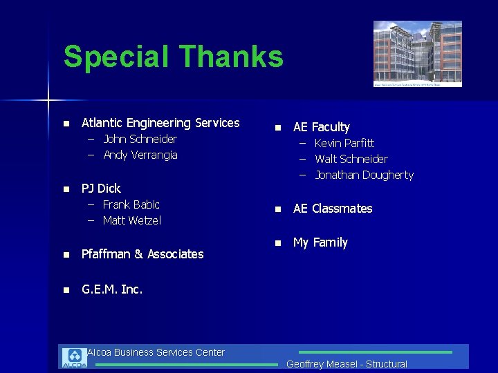 Special Thanks n Atlantic Engineering Services – John Schneider – Andy Verrangia n n