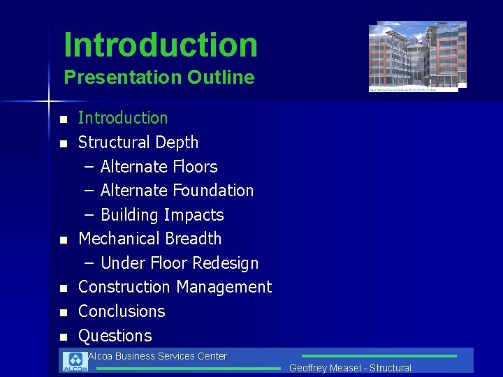 Introduction Presentation Outline n n n Introduction Structural Depth – Alternate Floors – Alternate