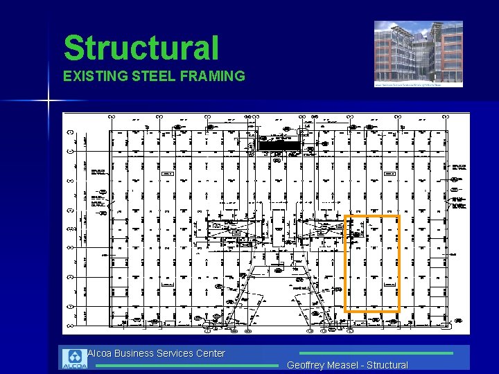 Structural EXISTING STEEL FRAMING Alcoa Business Services Center Geoffrey Measel - Structural 