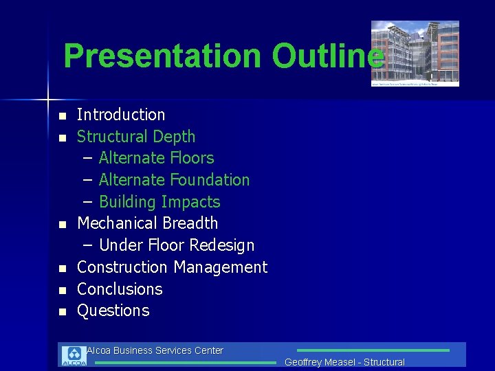 Presentation Outline n n n Introduction Structural Depth – Alternate Floors – Alternate Foundation