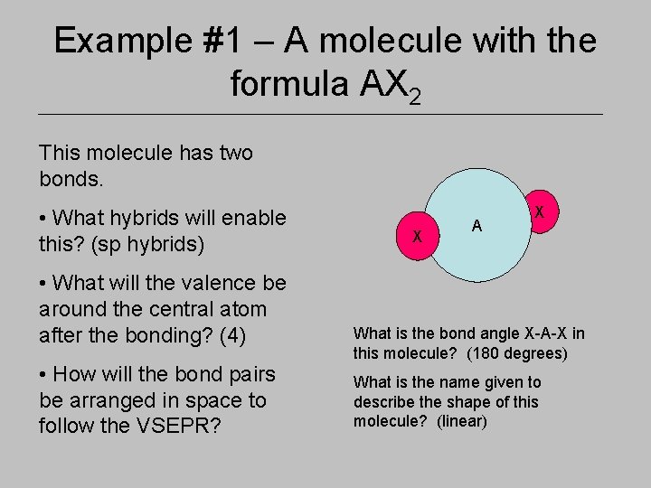 Example #1 – A molecule with the formula AX 2 This molecule has two