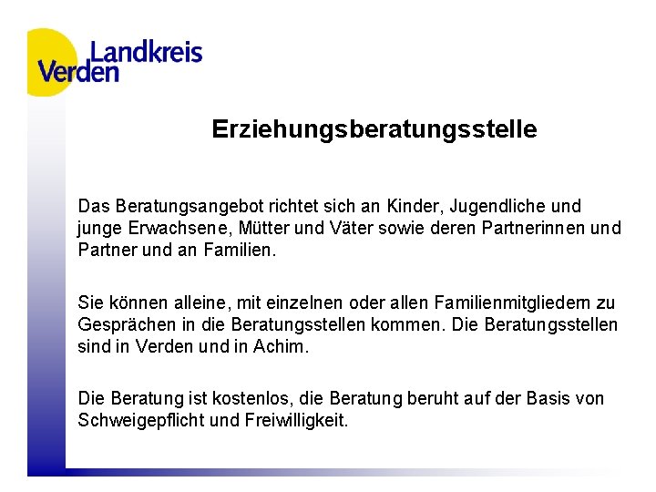 Erziehungsberatungsstelle Das Beratungsangebot richtet sich an Kinder, Jugendliche und junge Erwachsene, Mütter und Väter