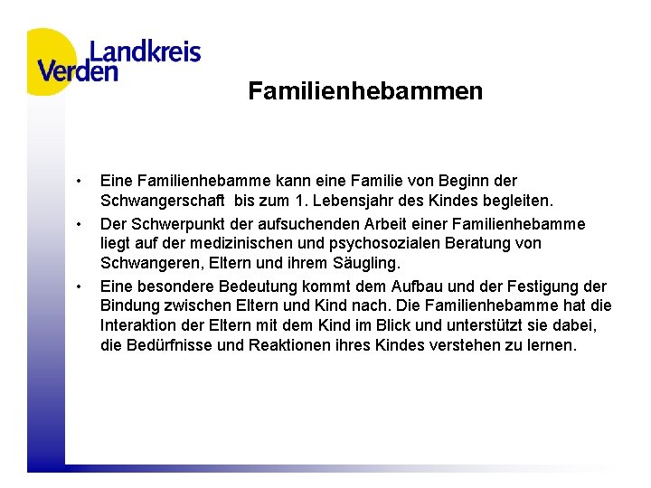 Familienhebammen • • • Eine Familienhebamme kann eine Familie von Beginn der Schwangerschaft bis