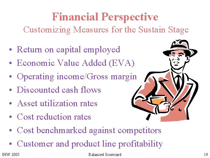 Financial Perspective Customizing Measures for the Sustain Stage • • Return on capital employed