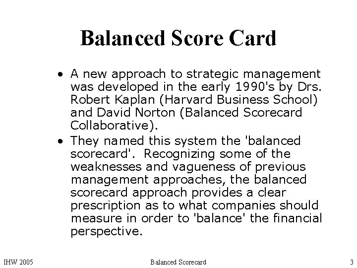 Balanced Score Card • A new approach to strategic management was developed in the