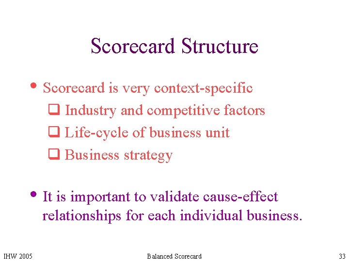 Scorecard Structure • Scorecard is very context-specific q Industry and competitive factors q Life-cycle