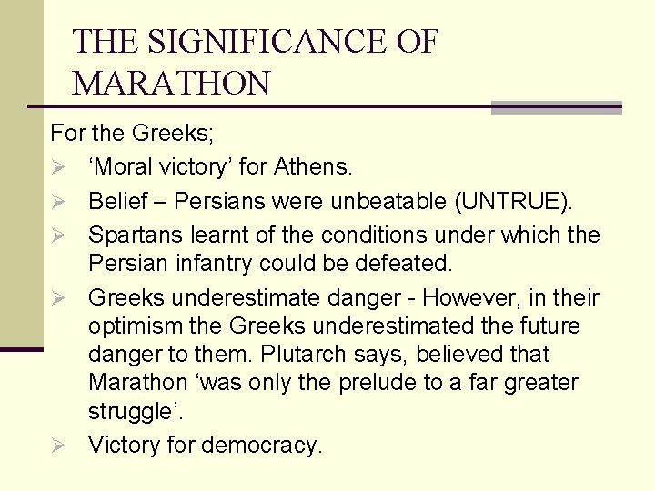 THE SIGNIFICANCE OF MARATHON For the Greeks; Ø ‘Moral victory’ for Athens. Ø Belief
