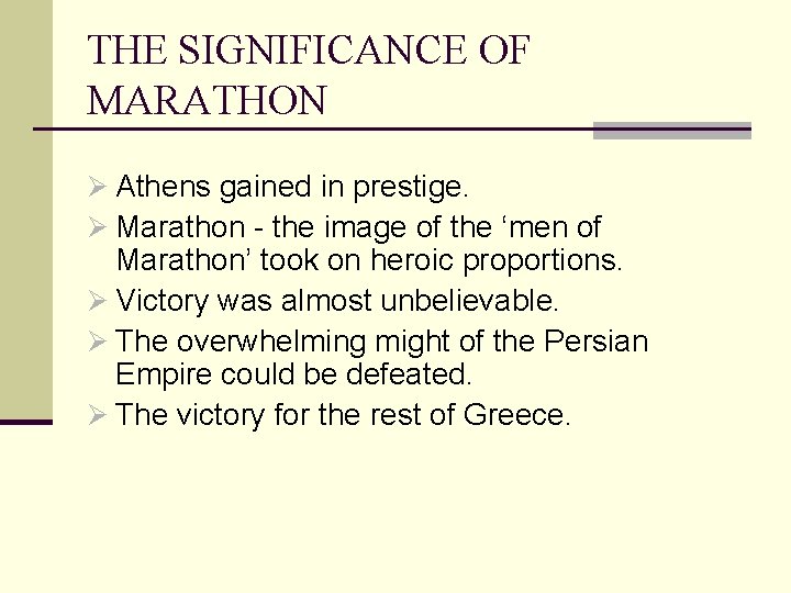 THE SIGNIFICANCE OF MARATHON Ø Athens gained in prestige. Ø Marathon - the image