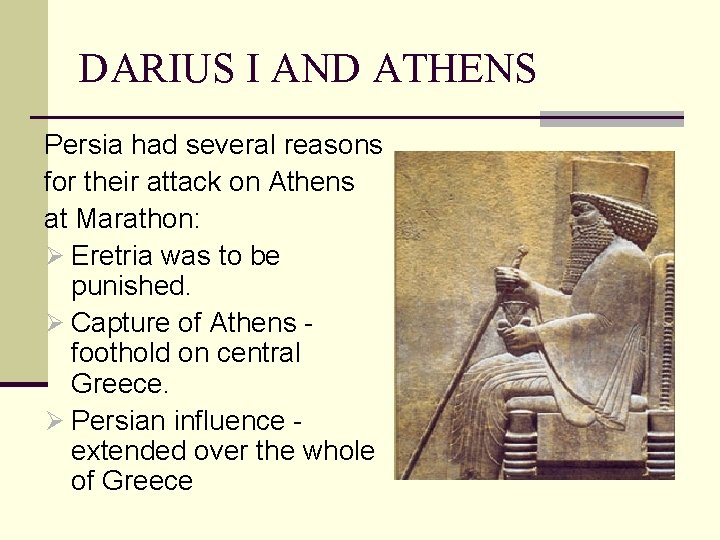 DARIUS I AND ATHENS Persia had several reasons for their attack on Athens at
