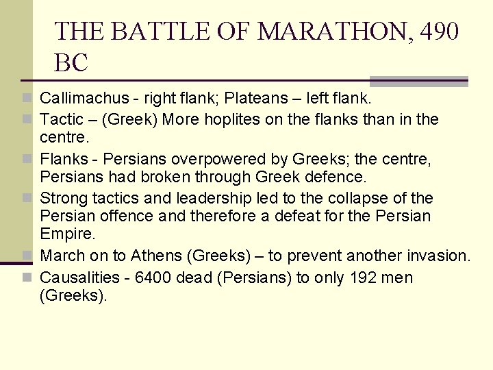 THE BATTLE OF MARATHON, 490 BC n Callimachus - right flank; Plateans – left
