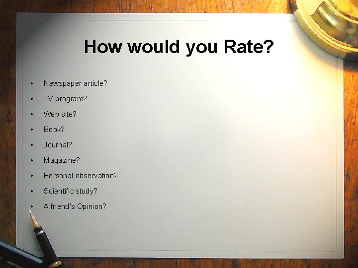 How would you Rate? • Newspaper article? • TV program? • Web site? •