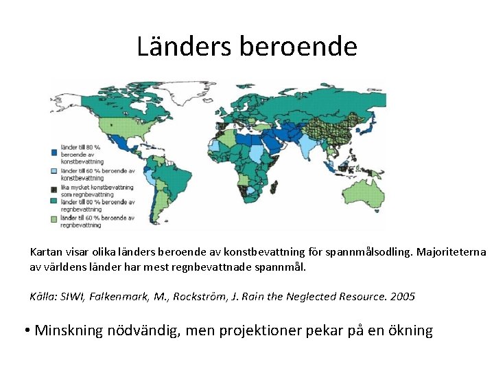 Länders beroende Kartan visar olika länders beroende av konstbevattning för spannmålsodling. Majoriteterna av världens