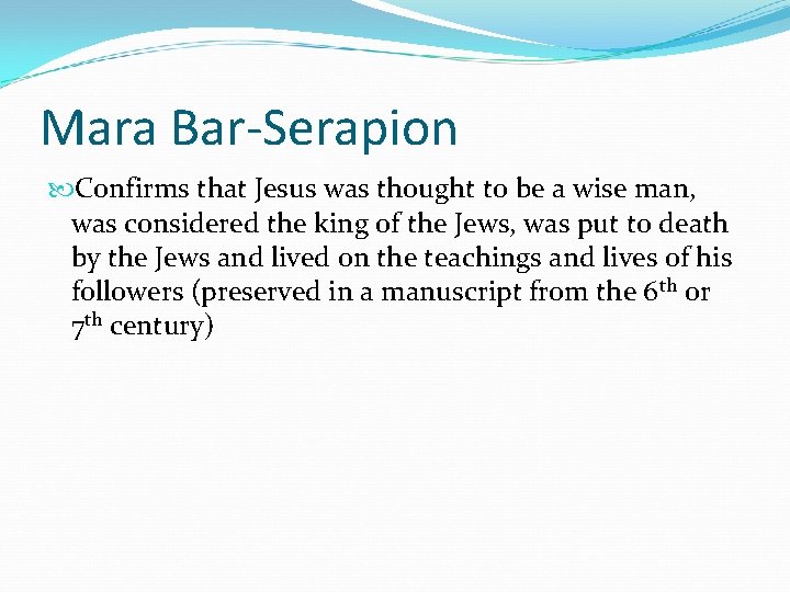 Mara Bar-Serapion Confirms that Jesus was thought to be a wise man, was considered