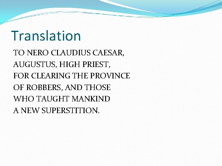 Translation TO NERO CLAUDIUS CAESAR, AUGUSTUS, HIGH PRIEST, FOR CLEARING THE PROVINCE OF ROBBERS,