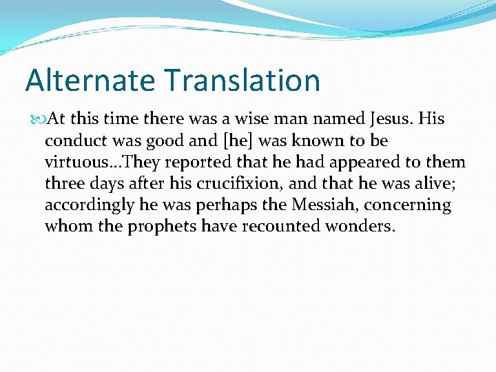 Alternate Translation At this time there was a wise man named Jesus. His conduct