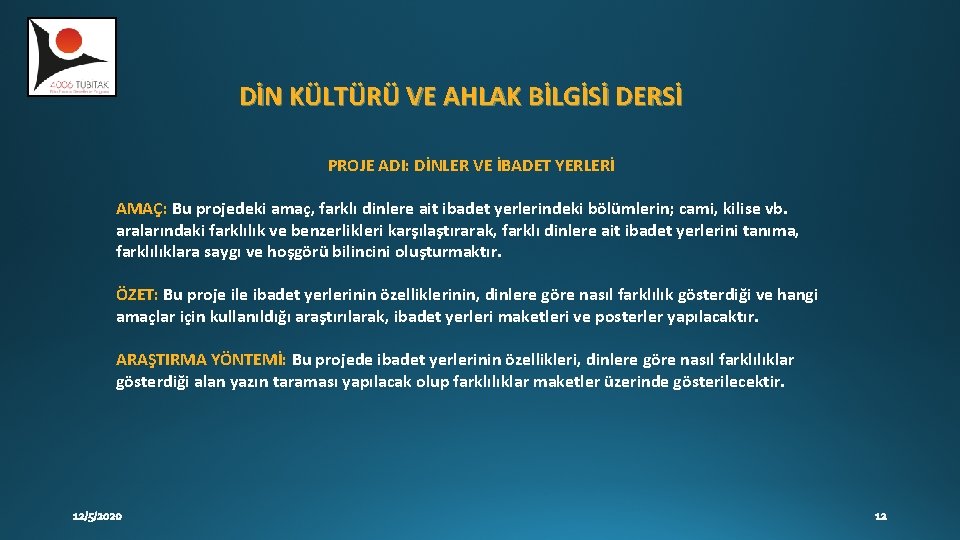 DİN KÜLTÜRÜ VE AHLAK BİLGİSİ DERSİ PROJE ADI: DİNLER VE İBADET YERLERİ AMAÇ: Bu