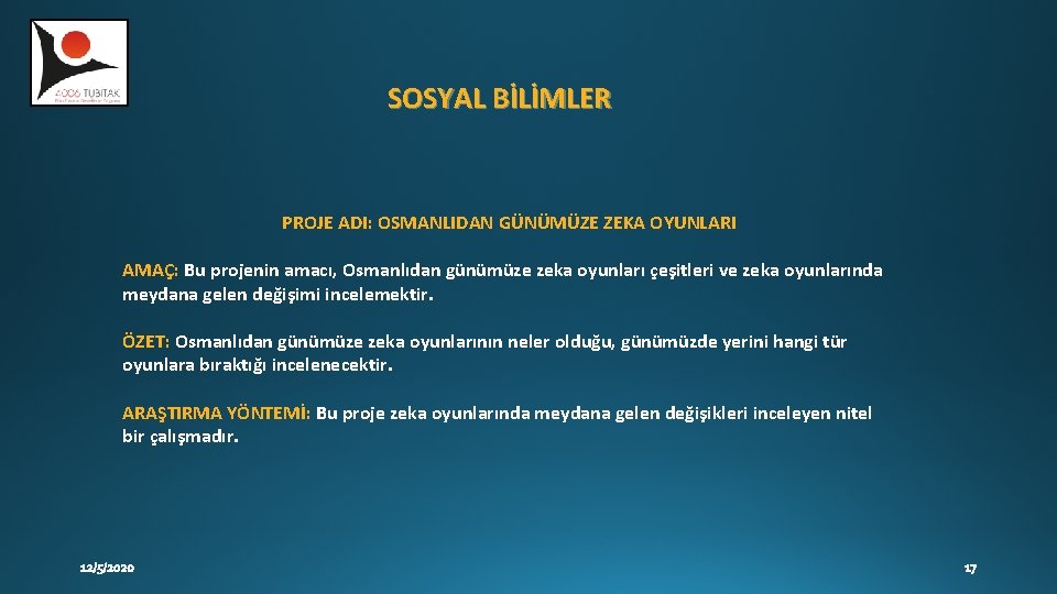 SOSYAL BİLİMLER PROJE ADI: OSMANLIDAN GÜNÜMÜZE ZEKA OYUNLARI AMAÇ: Bu projenin amacı, Osmanlıdan günümüze