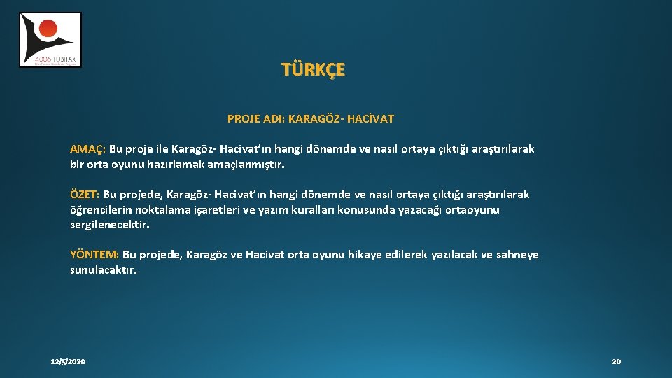 TÜRKÇE PROJE ADI: KARAGÖZ- HACİVAT AMAÇ: Bu proje ile Karagöz- Hacivat’ın hangi dönemde ve