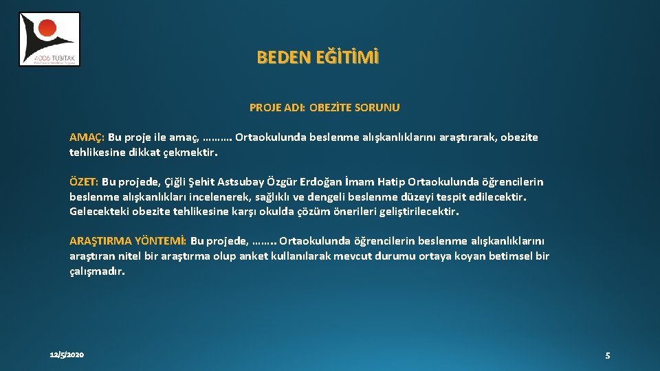 BEDEN EĞİTİMİ PROJE ADI: OBEZİTE SORUNU AMAÇ: Bu proje ile amaç, ………. Ortaokulunda beslenme