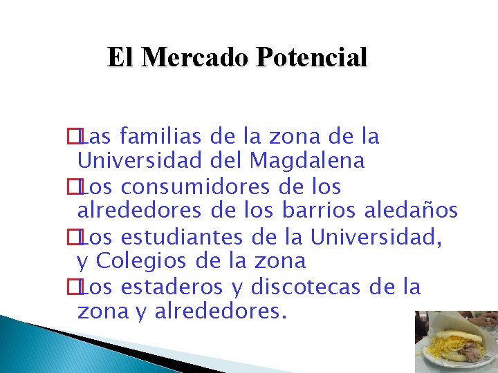 El Mercado Potencial �Las familias de la zona de la Universidad del Magdalena �Los