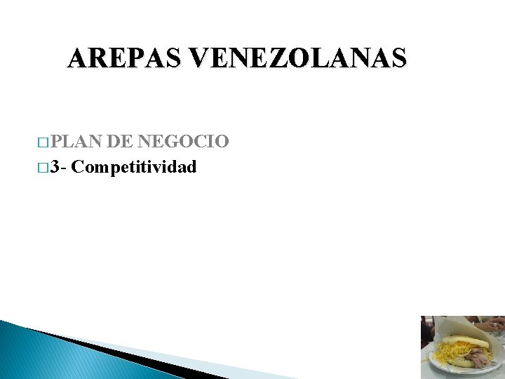 AREPAS VENEZOLANAS � PLAN DE NEGOCIO � 3 - Competitividad 