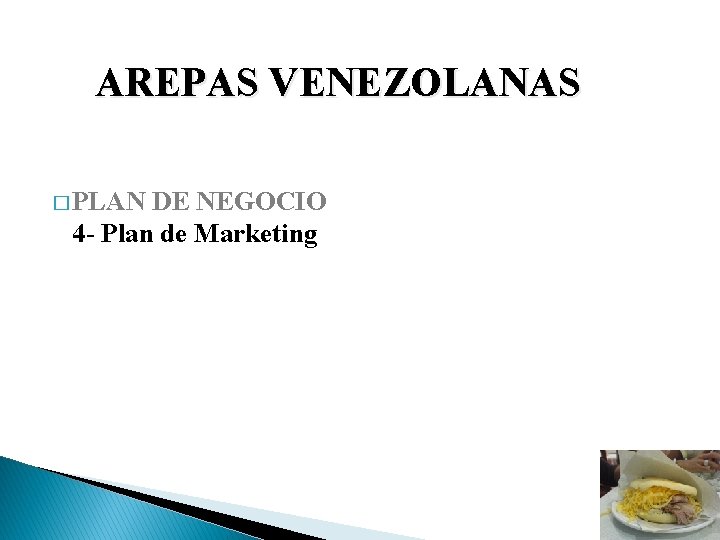 AREPAS VENEZOLANAS � PLAN DE NEGOCIO 4 - Plan de Marketing 