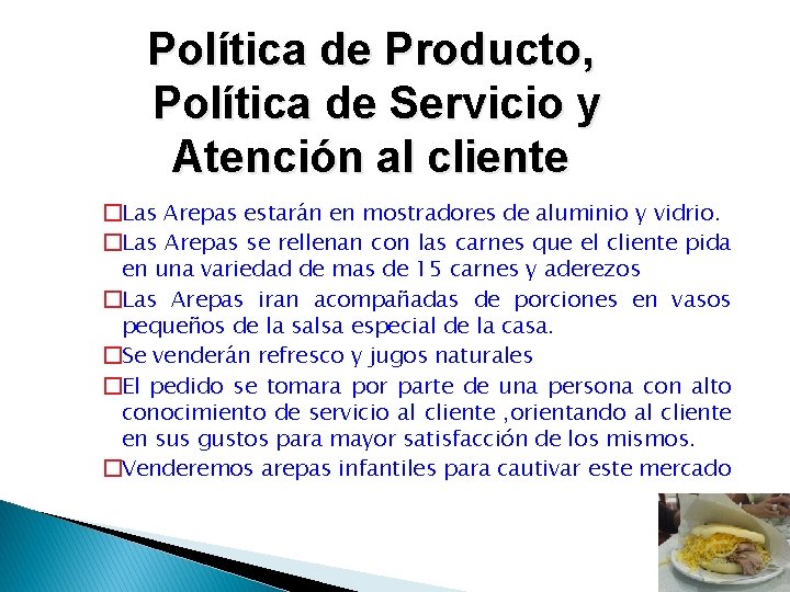 Política de Producto, Política de Servicio y Atención al cliente �Las Arepas estarán en