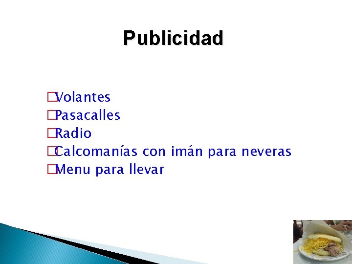 Publicidad �Volantes �Pasacalles �Radio �Calcomanías con imán para neveras �Menu para llevar 