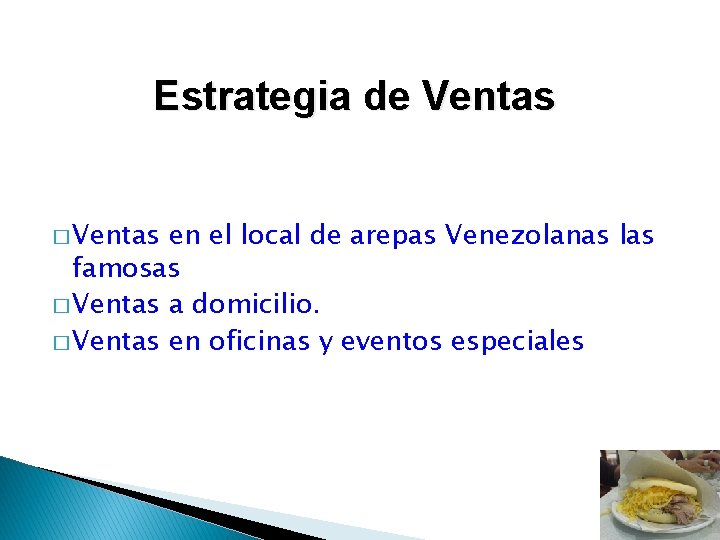 Estrategia de Ventas � Ventas en el local de arepas Venezolanas las famosas �