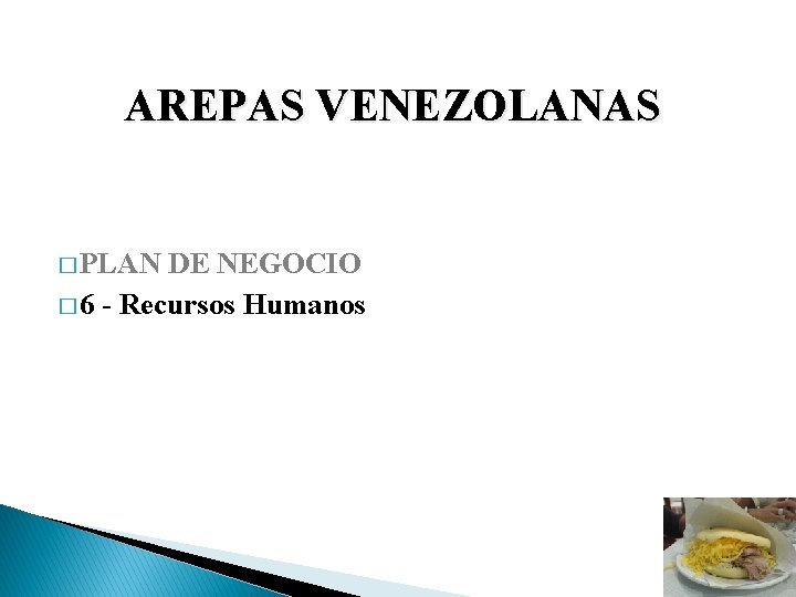 AREPAS VENEZOLANAS � PLAN DE NEGOCIO � 6 - Recursos Humanos 