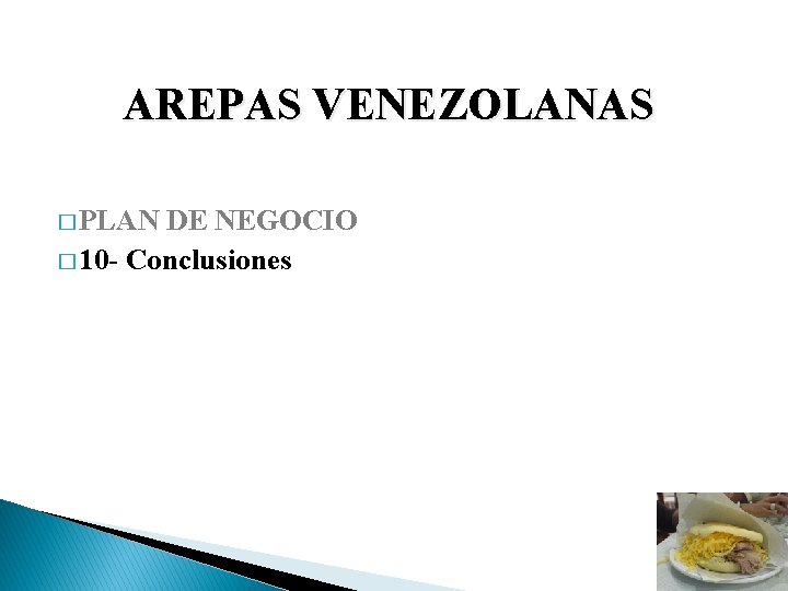 AREPAS VENEZOLANAS � PLAN DE NEGOCIO � 10 - Conclusiones 