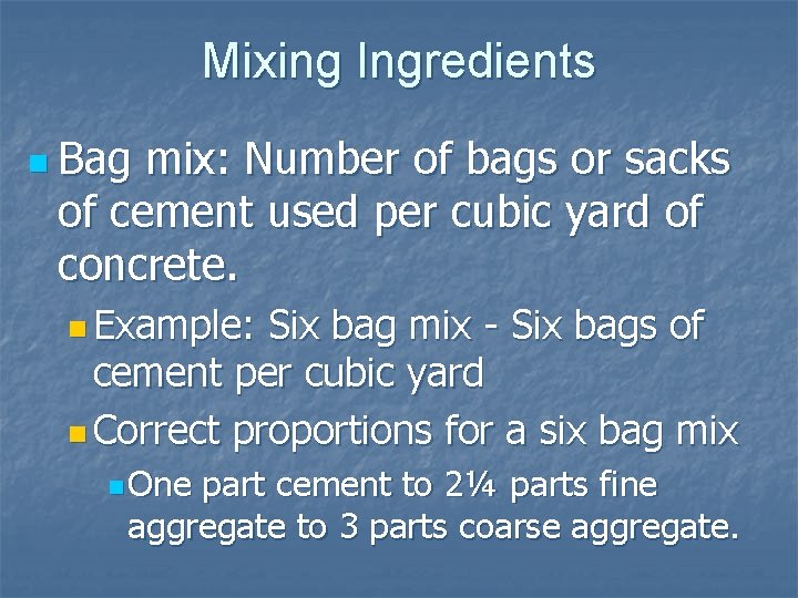 Mixing Ingredients n Bag mix: Number of bags or sacks of cement used per