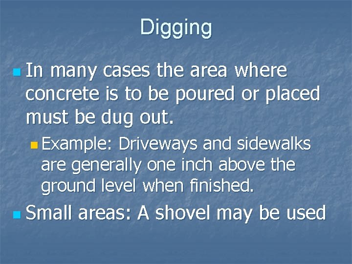 Digging n In many cases the area where concrete is to be poured or