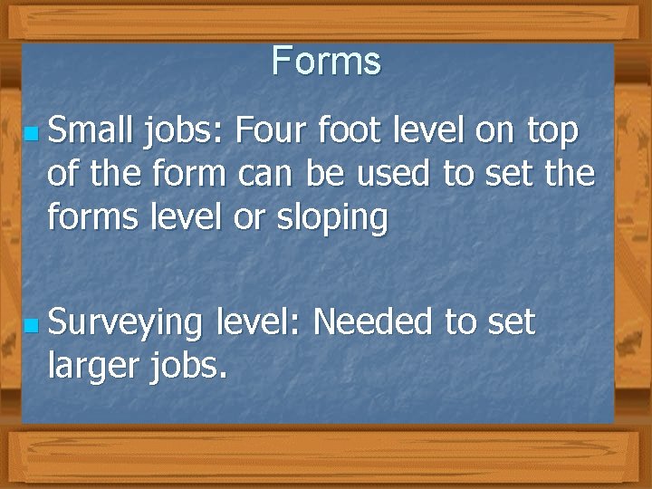 Forms n Small jobs: Four foot level on top of the form can be