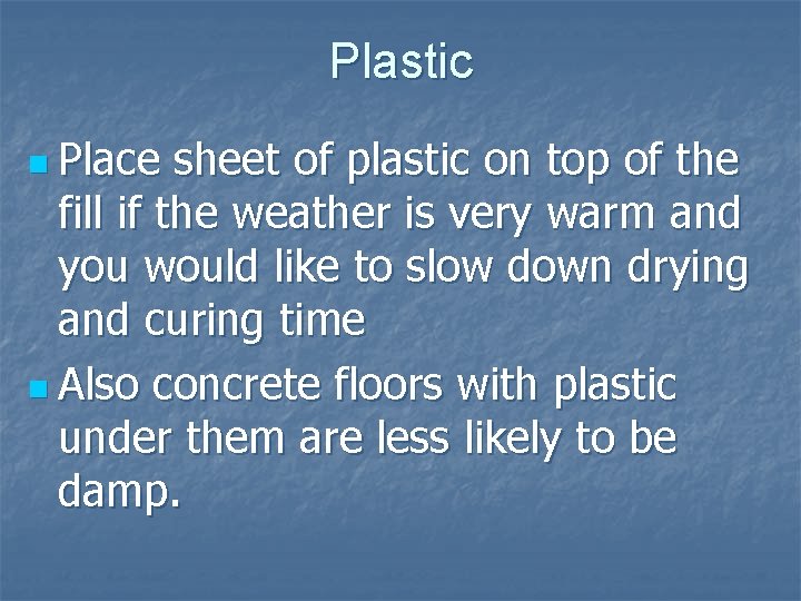 Plastic n Place sheet of plastic on top of the fill if the weather