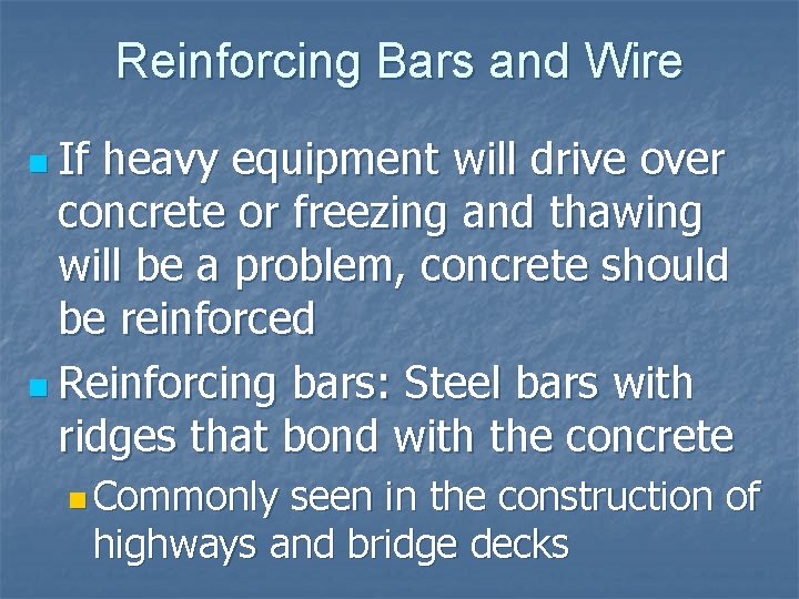Reinforcing Bars and Wire n If heavy equipment will drive over concrete or freezing
