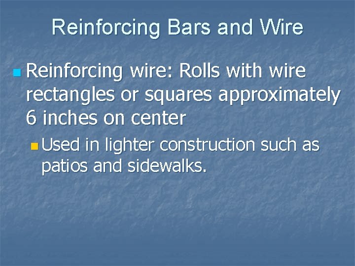 Reinforcing Bars and Wire n Reinforcing wire: Rolls with wire rectangles or squares approximately