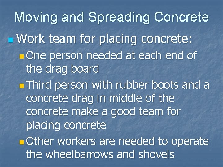Moving and Spreading Concrete n Work n One team for placing concrete: person needed