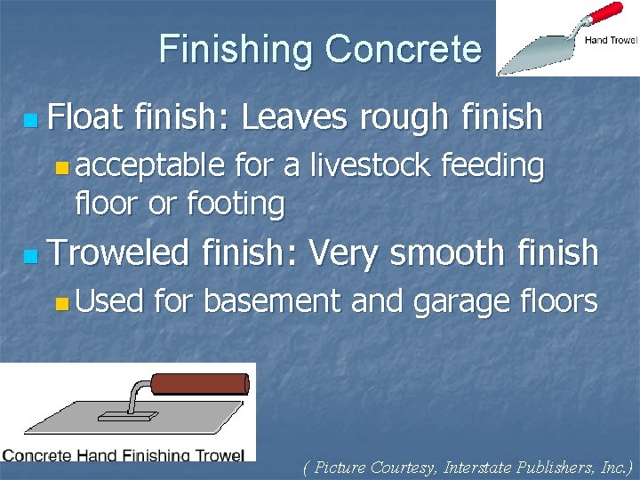 Finishing Concrete n Float finish: Leaves rough finish n acceptable for a livestock feeding