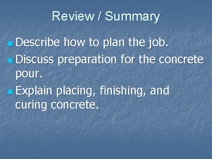Review / Summary n Describe how to plan the job. n Discuss preparation for