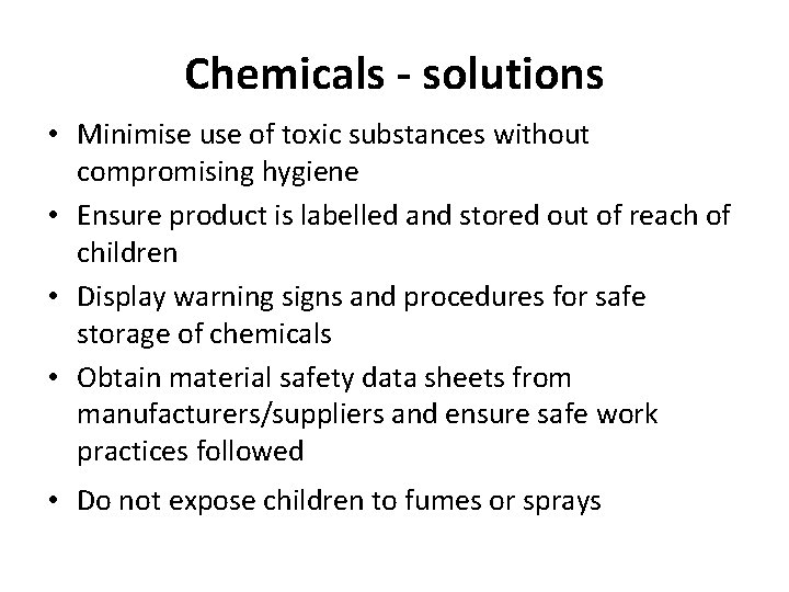 Chemicals - solutions • Minimise use of toxic substances without compromising hygiene • Ensure